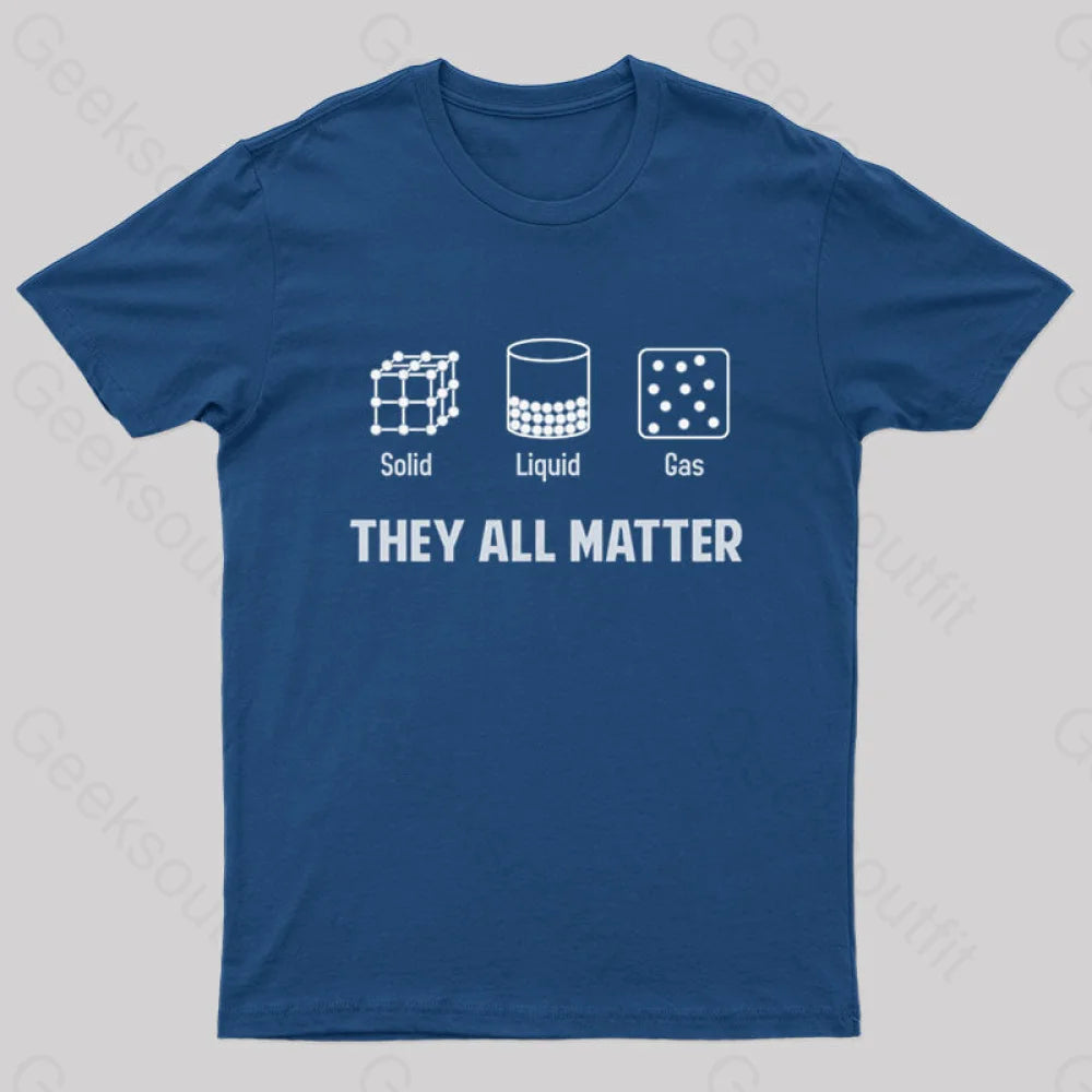 Liquid Solid Gas - They All Matter Geek T-Shirt