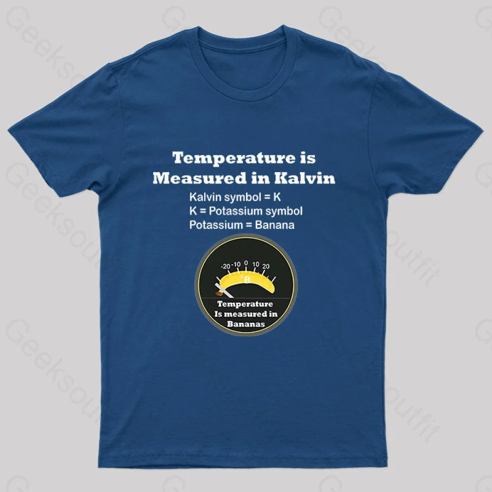 Temperature is Measured in Bananas Geek T-Shirt