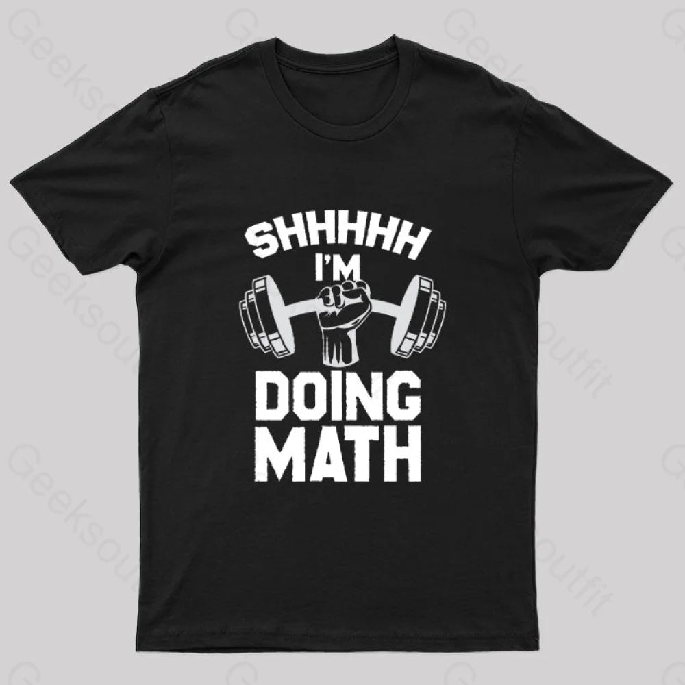 Shhh I'm Doing Math Geek T-Shirt