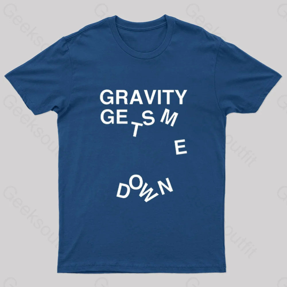 Gravity Gets Me Down Nerd T-Shirt