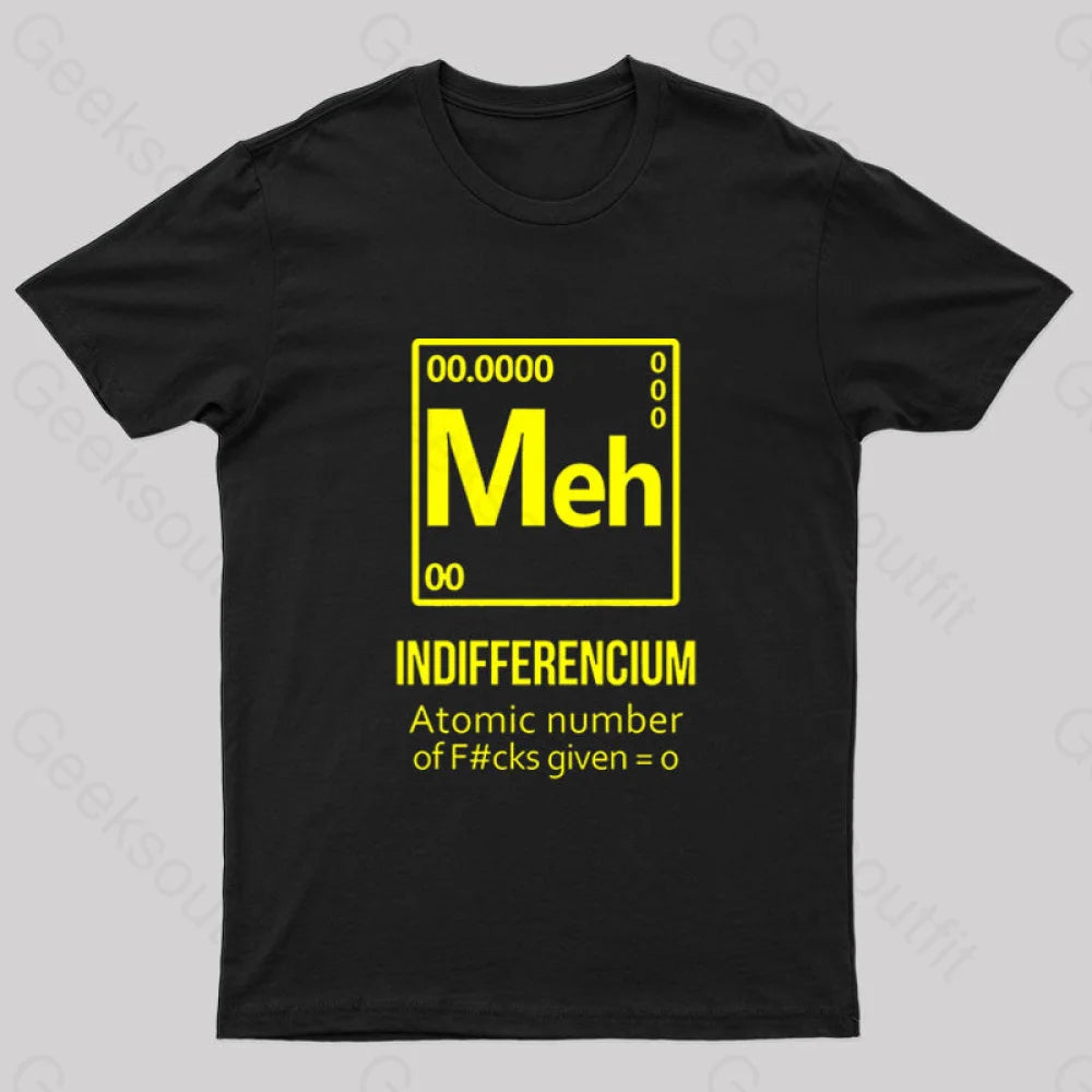 Meh Indifferencium Geek T-Shirt