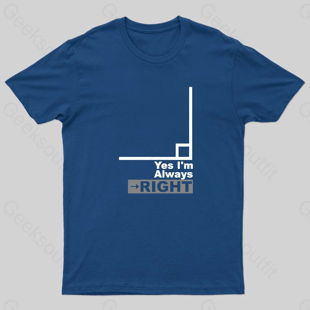 Yes I'm Always Right Nerd T-Shirt